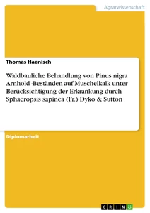 Título: Waldbauliche Behandlung von Pinus nigra Arnhold -Beständen auf Muschelkalk unter Berücksichtigung der Erkrankung durch Sphaeropsis sapinea (Fr.) Dyko & Sutton