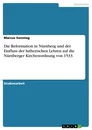 Título: Die Reformation in Nürnberg und der Einfluss der lutherischen Lehren auf die Nürnberger Kirchenordnung von 1533