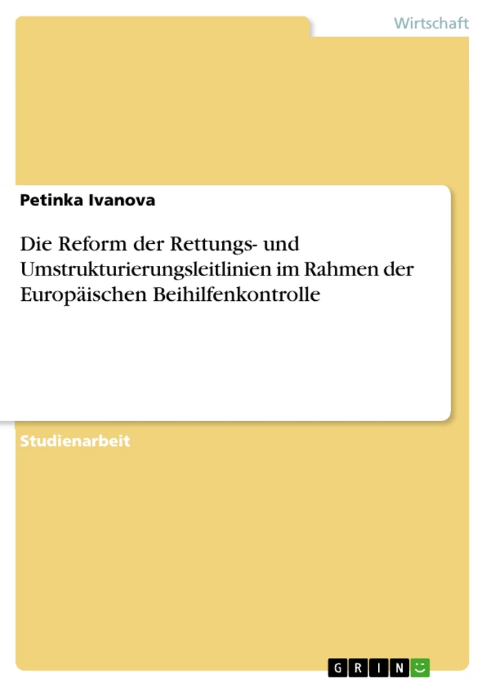 Titre: Die Reform der Rettungs- und Umstrukturierungsleitlinien im Rahmen der Europäischen Beihilfenkontrolle