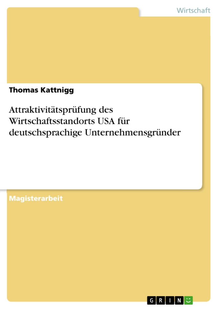Titel: Attraktivitätsprüfung des Wirtschaftsstandorts USA für deutschsprachige Unternehmensgründer