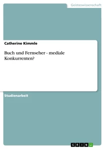 Titre: Buch und Fernseher - mediale Konkurrenten?