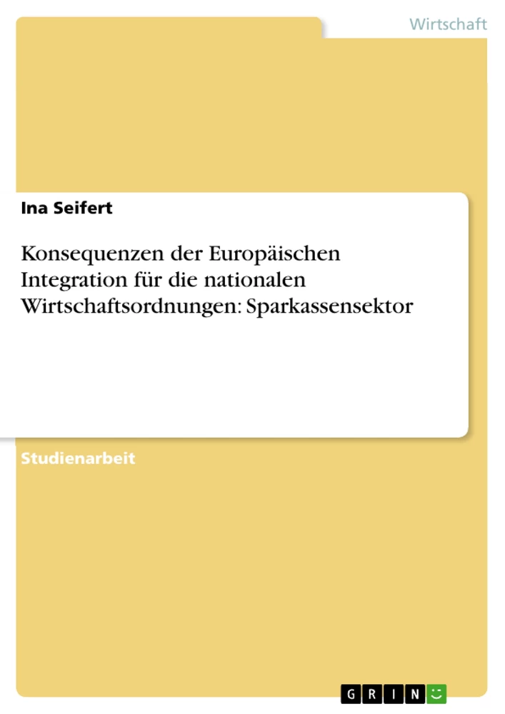 Titel: Konsequenzen der Europäischen Integration für die nationalen Wirtschaftsordnungen: Sparkassensektor