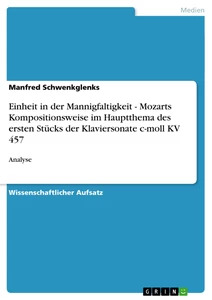 Titel: Einheit in der Mannigfaltigkeit - Mozarts Kompositionsweise im Hauptthema des ersten Stücks der Klaviersonate c-moll KV 457