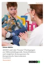 Titre: AD(H)S und/oder Trauma? Überlegungen zur Differentialdiagnostik, Komorbiditäten und möglichen Konsequenzen für therapeutische Interventionen