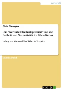 Titel: Das "Werturteilsfreiheitspostulat" und die Freiheit von Normativität im Liberalismus