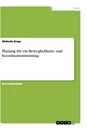 Title: Planung für ein Beweglichkeits- und Koordinationstraining