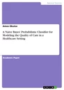 Title: A Naïve Bayes' Probabilistic Classifier for Modeling the Quality of Care in a Healthcare Setting