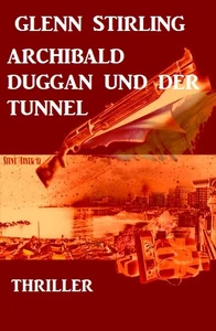 Titel: Archibald Duggan und der Tunnel