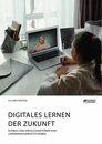 Titre: Digitales Lernen der Zukunft. Aufbau und Erfolgsfaktoren von Lernmanagementsystemen