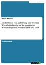 Titre: Die Einflüsse von Aufklärung und liberaler Wirtschaftstheorie auf die preußische Wirtschaftspolitik zwischen 1806 und 1818