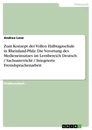 Titel: Zum Konzept der Vollen Halbtagsschule in Rheinland-Pfalz: Die Verortung des Medieneinsatzes im Lernbereich Deutsch / Sachunterricht / Integrierte Fremdsprachenarbeit