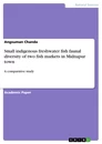 Título: Small indigenous freshwater fish faunal diversity of two fish markets in Midnapur town