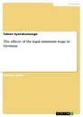 Titel: The effects of the legal minimum wage in Germany