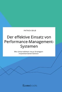 Titre: Der effektive Einsatz von Performance-Management-Systemen. Wie Unternehmen neue Strategien implementieren können