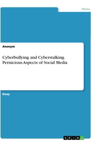 Titel: Cyberbullying and Cyberstalking. Pernicious Aspects of Social Media