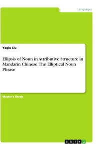 Title: Ellipsis of Noun in Attributive Structure in Mandarin Chinese. The Elliptical Noun Phrase