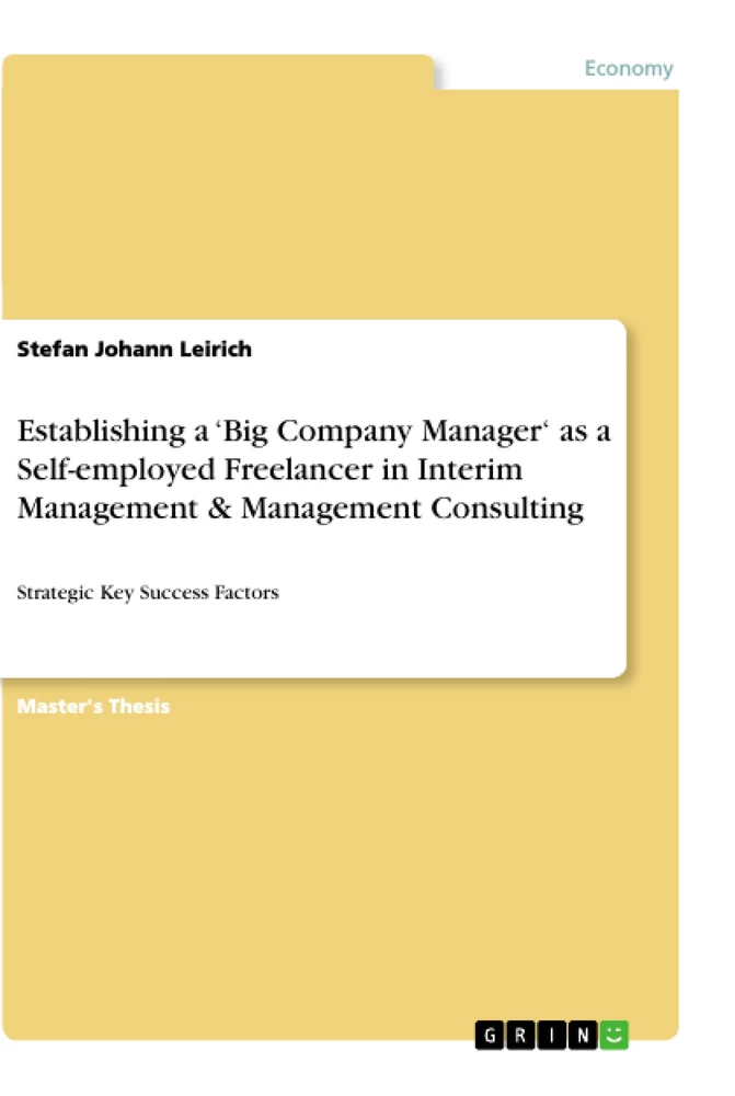 Titel: Establishing a ‘Big Company Manager‘ as a Self-employed Freelancer in Interim Management & Management Consulting