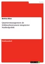 Title: Quartiersmanagement als Schlüsselinstrument integrierter Stadtteilpolitik