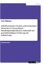 Title: Selbstbestimmtes Sterben schwerstkranker Menschen in Deutschland. Handlungsmöglichkeiten außerhalb der geschäftsmäßigen Förderung der Selbsttötung