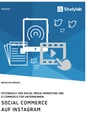 Titel: Social Commerce auf Instagram. Potenziale von Social Media-Marketing und E-Commerce für Unternehmen