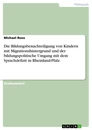 Title: Die Bildungsbenachteiligung von Kindern mit Migrationshintergrund und der bildungspolitische Umgang mit dem Sprachdefizit in Rheinland-Pfalz
