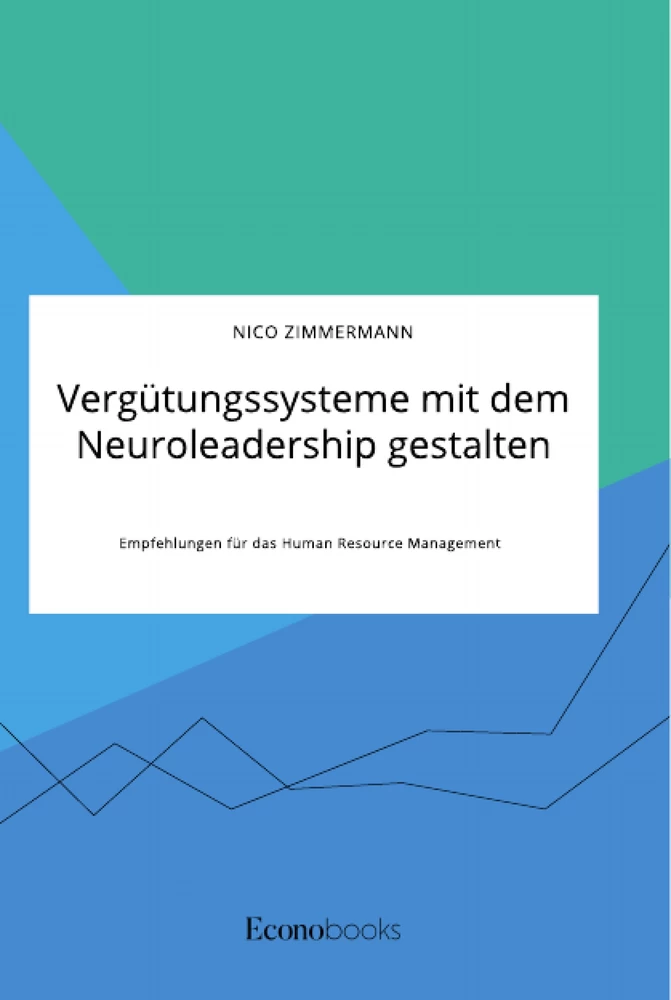 Titel: Vergütungssysteme mit dem Neuroleadership gestalten. Empfehlungen für das Human Resource Management