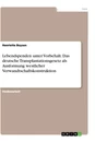 Titel: Lebendspenden unter Vorbehalt. Das deutsche Transplantationsgesetz als Ausformung westlicher Verwandtschaftskonstruktion