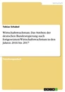 Titre: Wirtschaftswachstum. Das Streben der deutschen Bundesregierung nach fortgesetztem Wirtschaftswachstum in den Jahren 2016 bis 2017