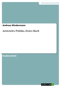 Titel: Aristoteles Politika, Erstes Buch