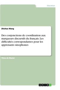 Titre: Des conjonctions de coordination aux marqueurs discursifs du français. Les difficultés correspondantes pour les apprenants sinophones