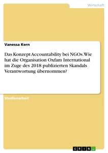 Titel: Das Konzept Accountability bei NGOs. Wie hat die Organisation Oxfam International im Zuge des 2018 publizierten Skandals Verantwortung übernommen?