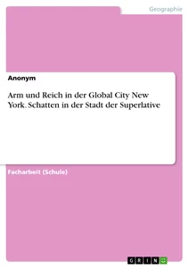 Title: Arm und Reich in der Global City New York. Schatten in der Stadt der Superlative
