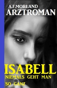Titel: Isabell – niemals geht man so ganz