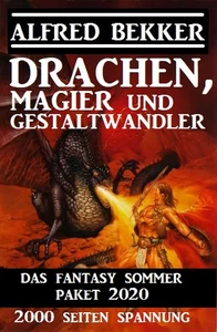 Titel: Drachen, Magier und Gestaltwandler: Das Fantasy Sommer Paket 2020 – 2000 Seiten Spannung