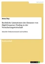 Titre: Rechtliche Limitationen des Einsatzes von High-Frequency Trading in der Versicherungswirtschaft