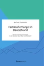 Título: Fachkräftemangel in Deutschland. Gibt es einen Personalnotstand in den Bereichen Gesundheit und Handwerk?