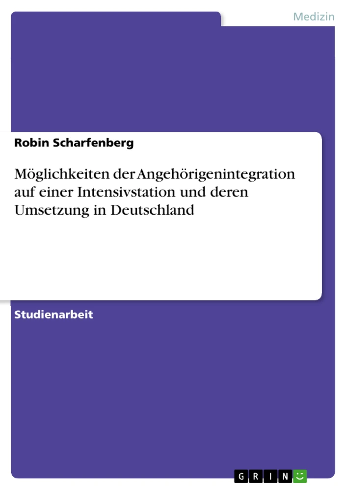 Titel: Möglichkeiten der Angehörigenintegration auf einer Intensivstation und deren Umsetzung in Deutschland