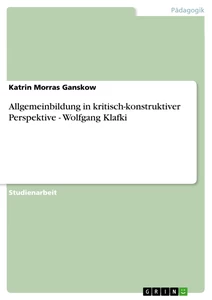 Titre: Allgemeinbildung in kritisch-konstruktiver Perspektive - Wolfgang Klafki