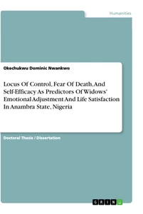 Titel: Locus Of Control, Fear Of Death, And Self-Efficacy As Predictors Of Widows' Emotional Adjustment And Life Satisfaction In Anambra State, Nigeria