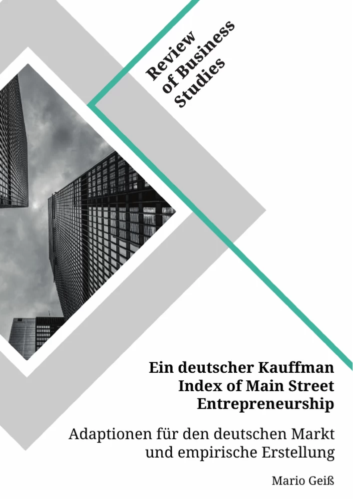 Titel: Ein deutscher Kauffman Index of Main Street Entrepreneurship. Adaptionen für den deutschen Markt und empirische Erstellung