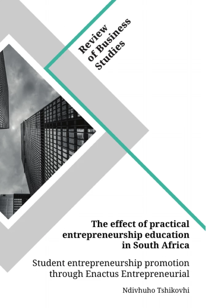 Titel: The effect of practical entrepreneurship education in South Africa. Student entrepreneurship promotion through Enactus Entrepreneurial Projects