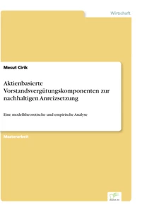 Titel: Aktienbasierte Vorstandsvergütungskomponenten zur nachhaltigen Anreizsetzung