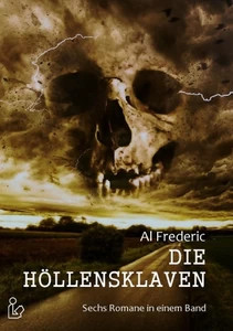 Titel: Die Höllensklaven - Sechs Horror-Romane in einem Band