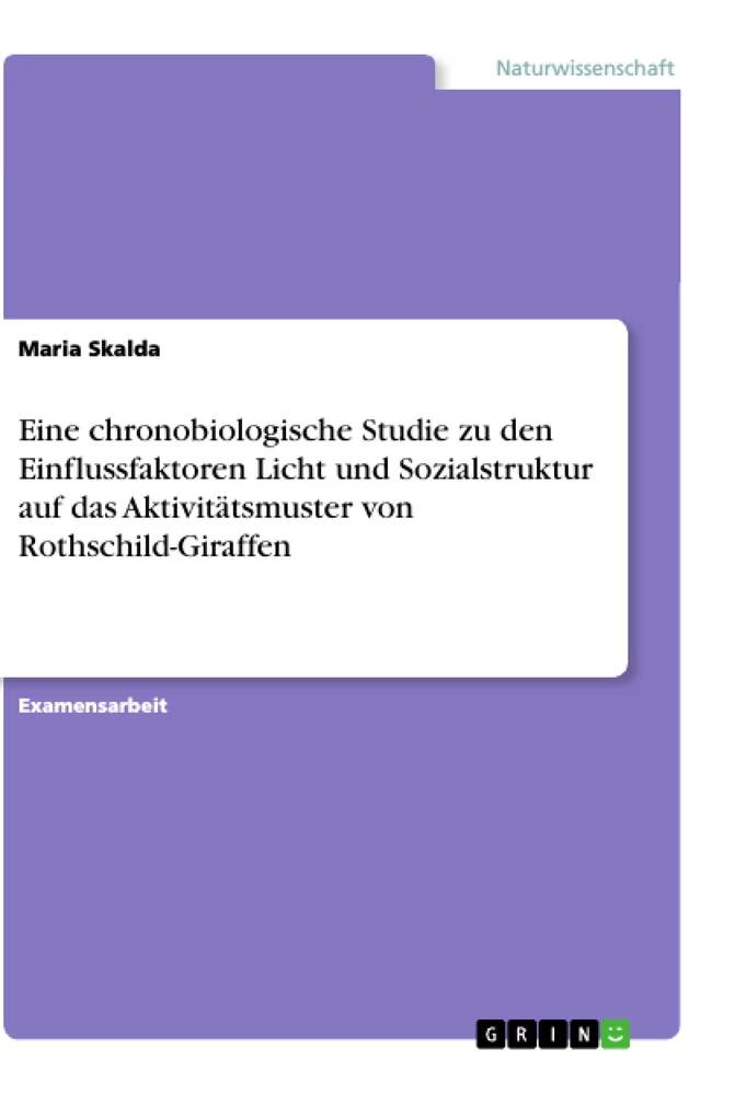 Titre: Eine chronobiologische Studie zu den Einflussfaktoren Licht und Sozialstruktur auf das Aktivitätsmuster von Rothschild-Giraffen