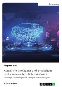 Titel: Künstliche Intelligenz und Blockchain in der Automobilzuliefererindustrie