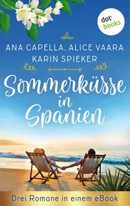 Titel: Sommerküsse in Spanien: Drei Romane in einem eBook