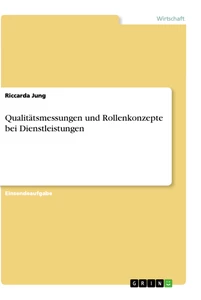 Titre: Qualitätsmessungen und Rollenkonzepte bei Dienstleistungen