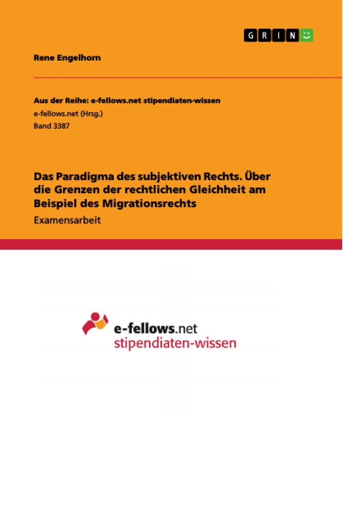 Title: Das Paradigma des subjektiven Rechts. Über die Grenzen der rechtlichen Gleichheit am Beispiel des Migrationsrechts