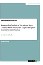 Titel: Reasons For Technical Vocational Short Courses After Bachelor's Degree Program Completion in Rwanda
