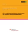 Titel: How do multinational companies from emerging markets gain competitive advantages in global markets?